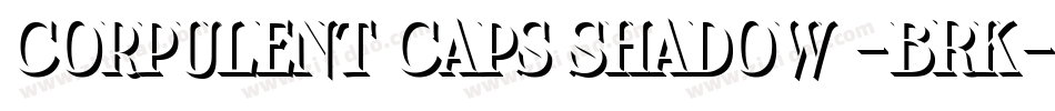 Corpulent Caps Shadow -BRK-2字体转换